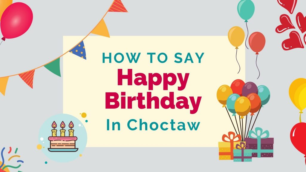 How To Say 'Happy Birthday' In Choctaw - Lingalot